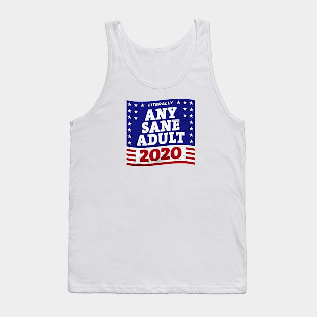 Literally ANY SANE ADULT 2020 Tank Top by ClothedCircuit
